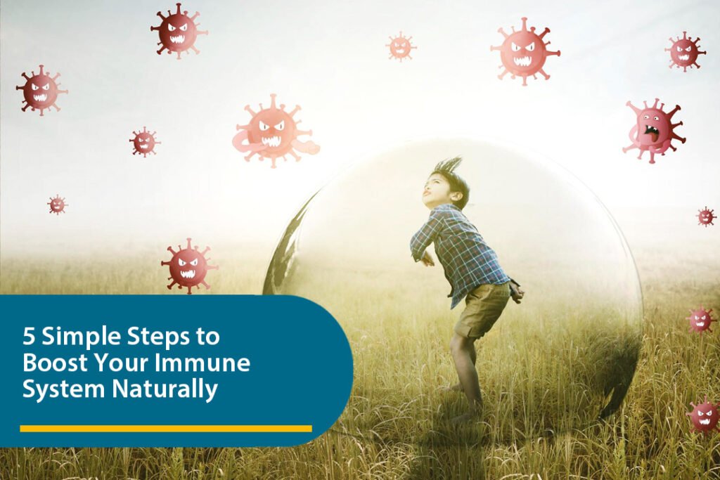 5 Simple Steps to Boost Your Immune System Naturally